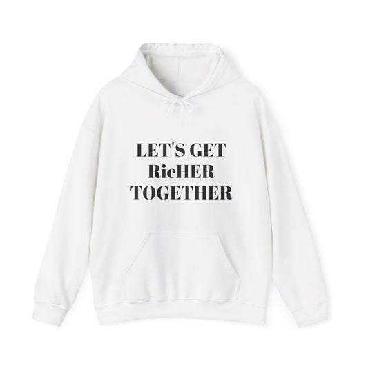 Unisex LETS GET RICHER TOGETHER™ Hooded Sweatshirt